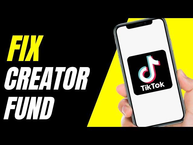 How To Fix Creator Fund Not Showing Up In TIKTOK