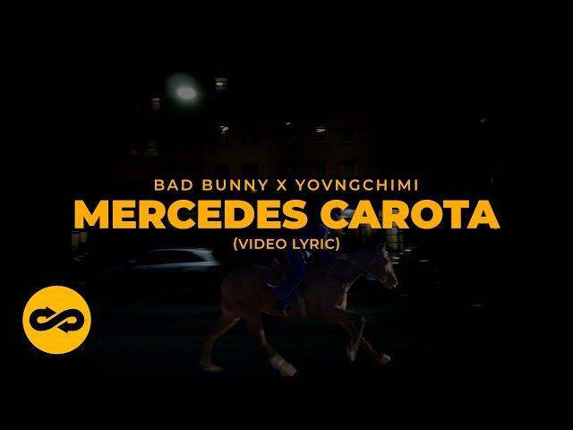 Bad Bunny ft. Yovngchimi - Mercedes Carota (Letra/Lyrics) | nadie sabe lo que va a pasar mañana