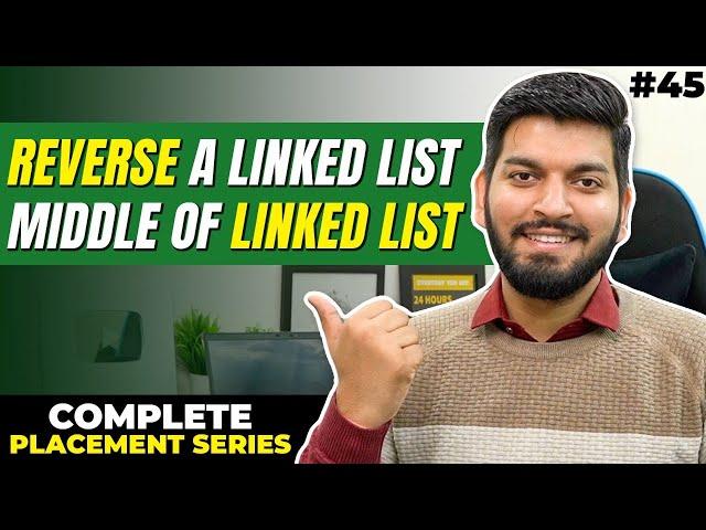 Lecture 45: Linked List Questions: Reverse LL and find Middle of LL