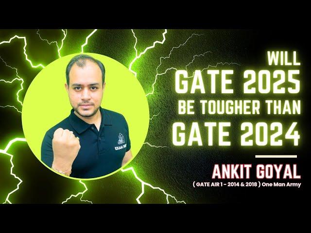 Will GATE 2025 be tougher than GATE 2024?? | Ankit Goyal | One Man Army