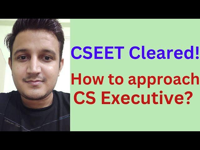 How CSEET-Passed Students Should Approach CS Executive.