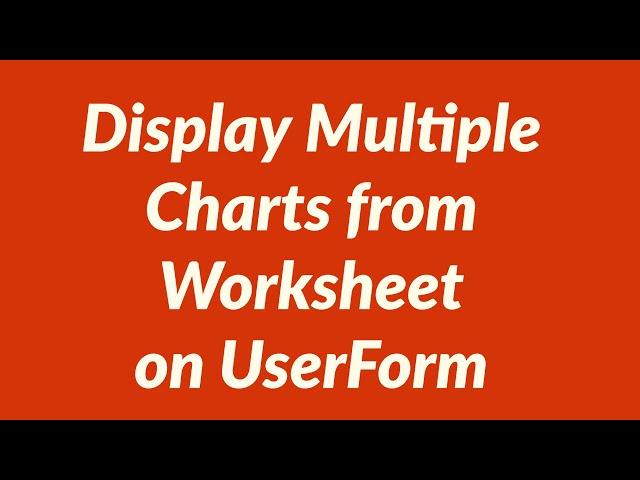 How to Display Multiple Charts from Excel Worksheet on UserForm