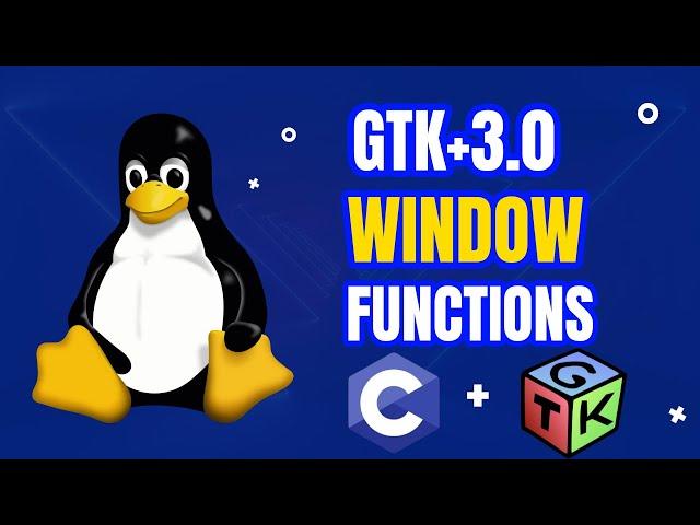 C GTK 3.0 WINDOW FUNCTIONS