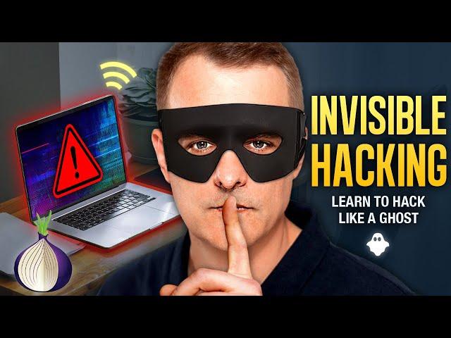 Be Invisible Online and Hack like a Ghost