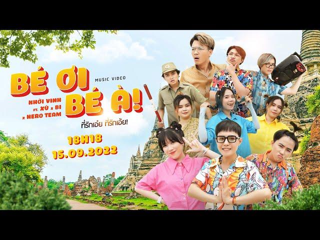 BÉ ƠI BÉ À! | ที่รักเอ๋ย ที่รักเอ้ย! | KHỞI VINH Ft  XÙ x BI x HERO TEAM | OFFICIAL MUSIC VIDEO