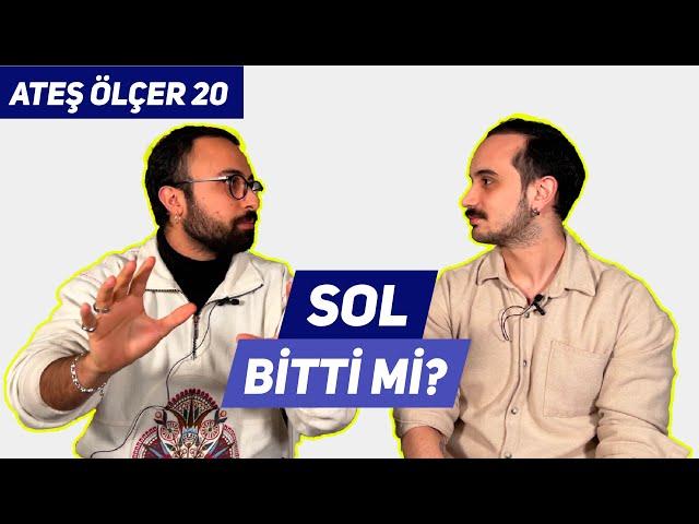 Sol Bitti Mi? Dünyada Sol Nasıl Dönüştü? Solun Geleceği ve Woke | Ateş Ölçer #20