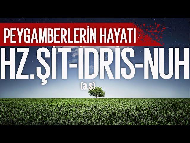 Hz.Şit , Hz.İdris , Hz.Nuh (a.s) | İbrahim Soydan Erden