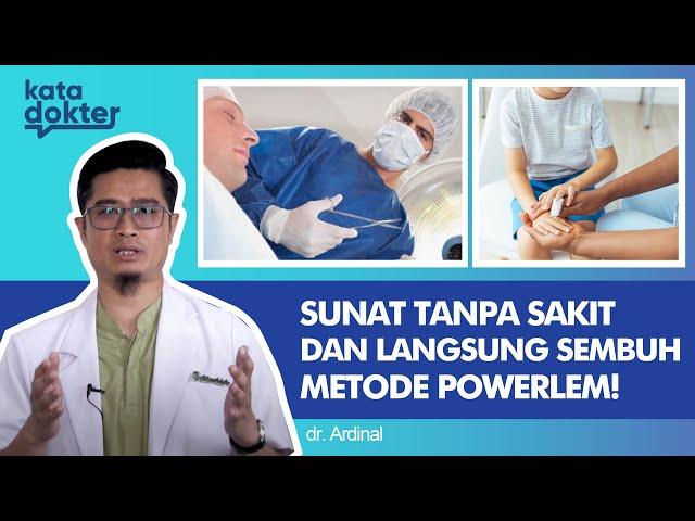 Sunat Tanpa Sakit dan Langsung Sembuh, Metode Powerlem! | Kata Dokter