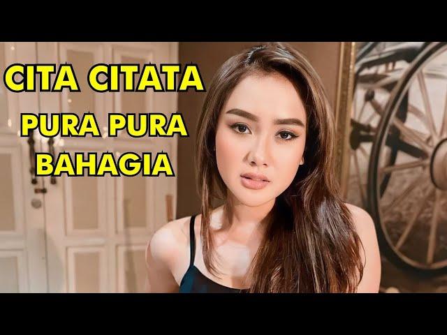 CITA CITATA - PURA PURA BAHAGIA ( Lyrics ) Pura Pura Bahagia Cita citata