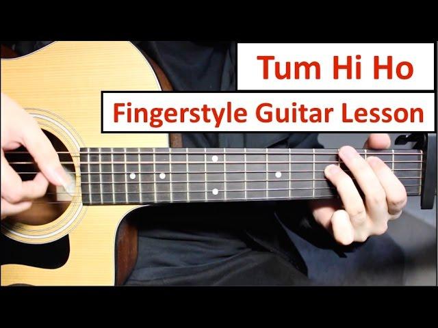 "Tum Hi Ho" - Arijit Singh  | Fingerstyle Guitar Lesson (Tutorial) How to play Fingerstyle