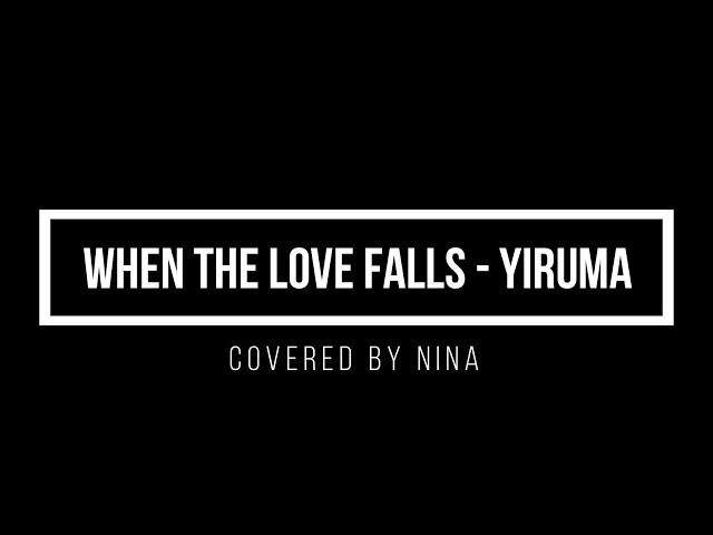 When the Love Falls | Yiruma - Covered by Nina