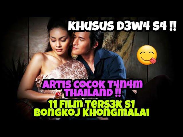 KHUSUS D3W4 S4 ! 11 Film Bongkoj Khongmalai, Artis C0C0K T4N4M Thailand