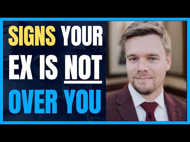 Signs Your Ex Is Not Over You