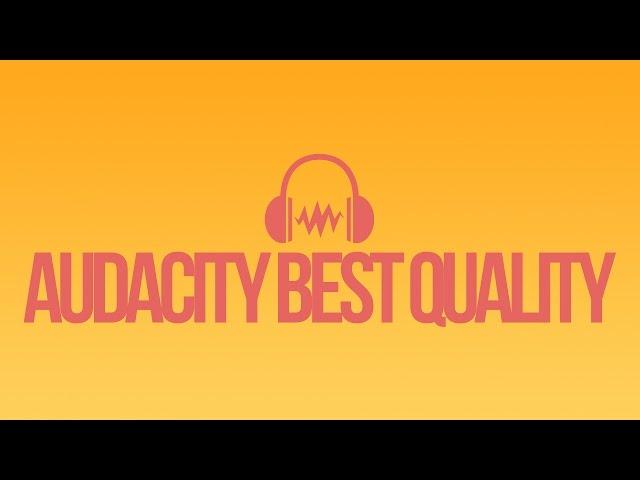 Best Voice Audio Recording Quality using Audacity