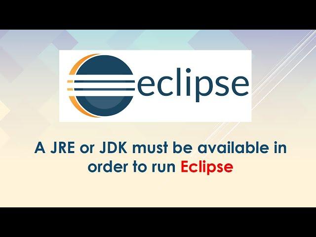 A JRE or JDK must be available in order to run Eclipse. No JVM was found after searching
