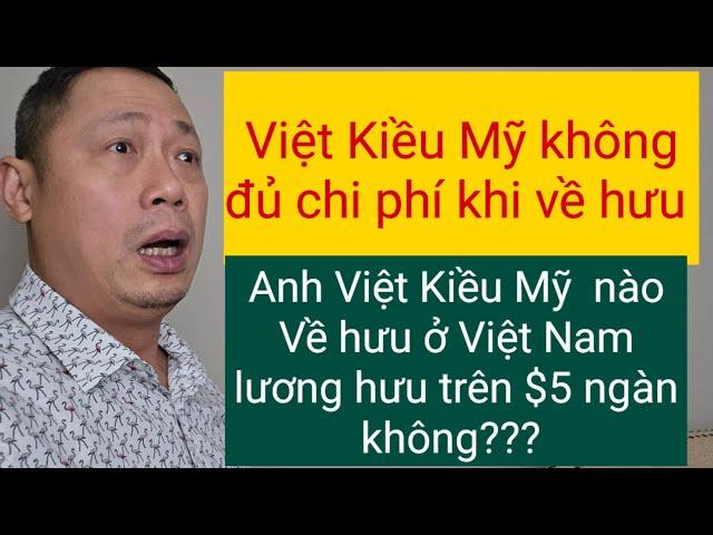 Việt Kiều Mỹ về hưu với đồng lương ít ỏi | nhưng về Việt Nam sống như vua