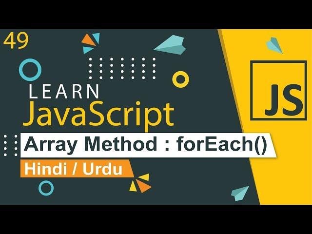 JavaScript forEach Loop Tutorial in Hindi / Urdu