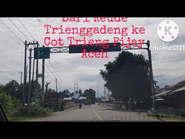 Dari Keude Trienggadeng ke Cot Trieng Pijay Aceh