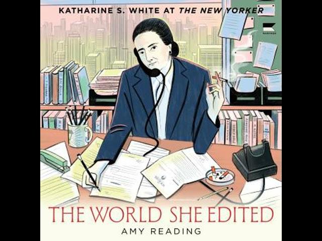 The World She Edited: Katharine S. White at The New Yorker by Amy Reading