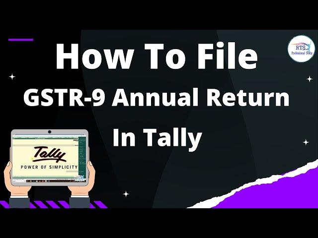 How to file gstr9 annual return in Tally | How to file Annual return by using Tally erp-9