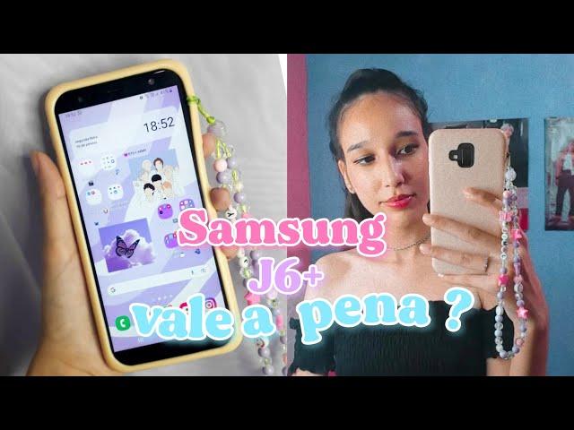 Tudo sobre o meu celular Samsung Galaxy J6 + Plus, vale a pena? | Jamilly Ferreira