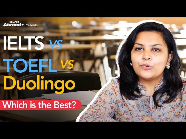 IELTS vs TOEFL vs Duolingo: Which is the Best? | Exams to Study Abroad | Tips || upGrad Abroad