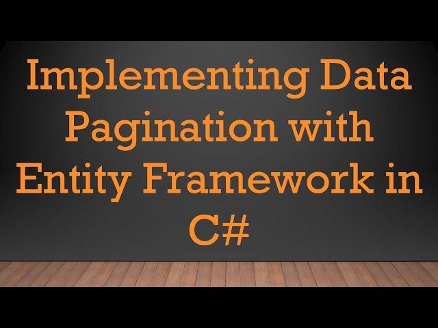 Implementing Data Pagination with Entity Framework in C#