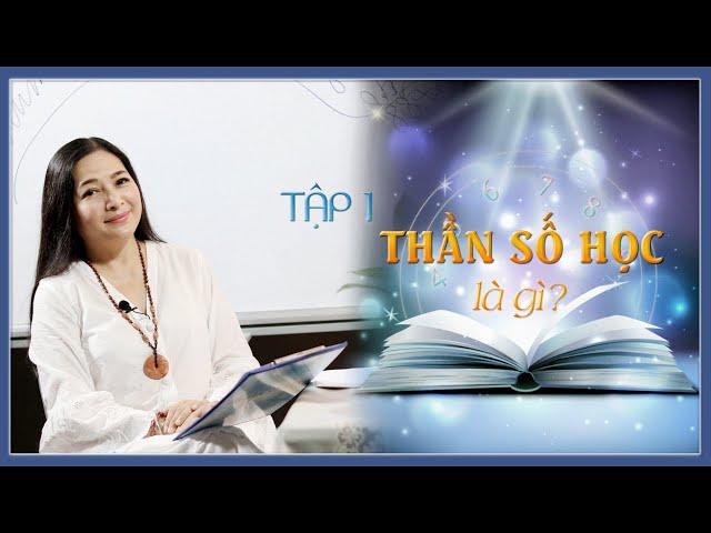 Tập 1: Nhân số học là gì - Thay đổi cuộc sống với Nhân số học - QHLD #9