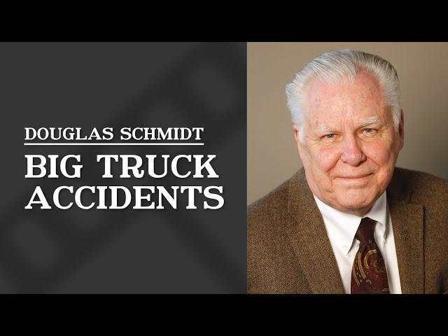 Big Truck Accidents | Douglas Schmidt