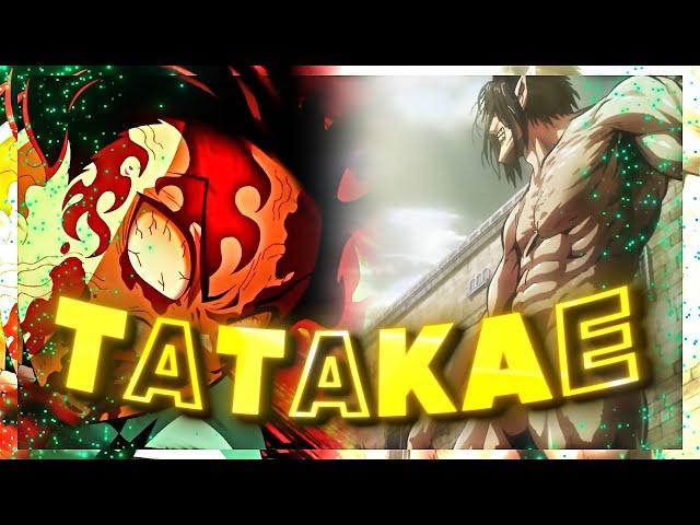 T A T A K A E | Tanjiro X Eren | Cataclysm | Quick one