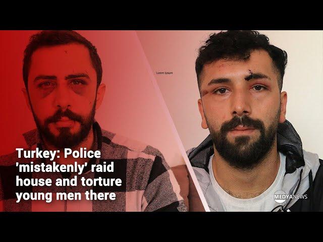 Turkey: Police 'mistakenly' raid house and torture young men there