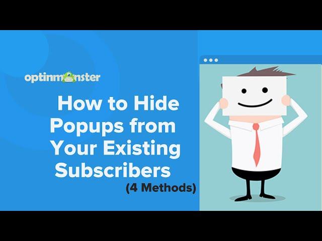 How To Hide Popups From Your Existing Subscribers (4 Methods)