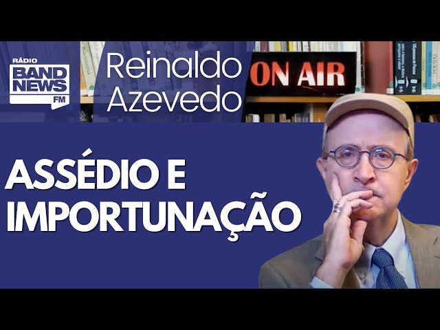 Reinaldo: A diferença entre os crimes de assédio sexual e de importunação sexual