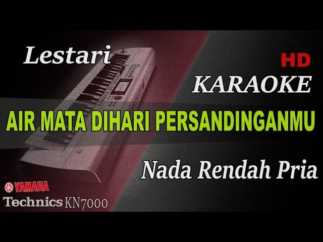 LESTARI - AIR MATA DIHARI PERSANDINGANMU ( NADA RENDAH PRIA ) || KARAOKE