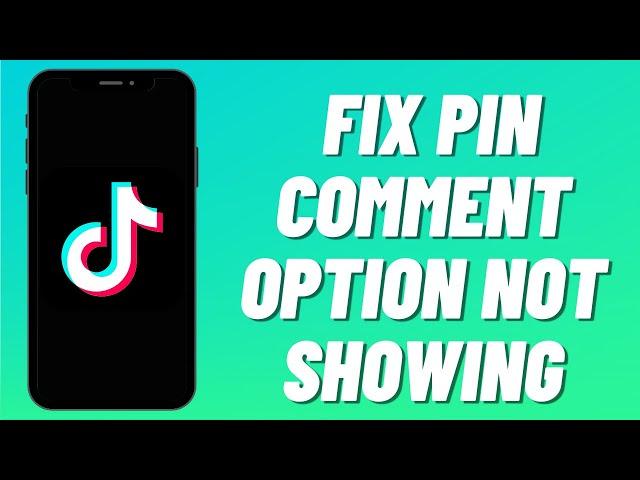 How to Fix Pin Comment Option Not Showing on Tiktok