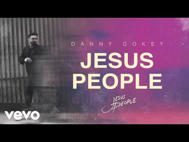 Danny Gokey - Jesus People (Official Audio)