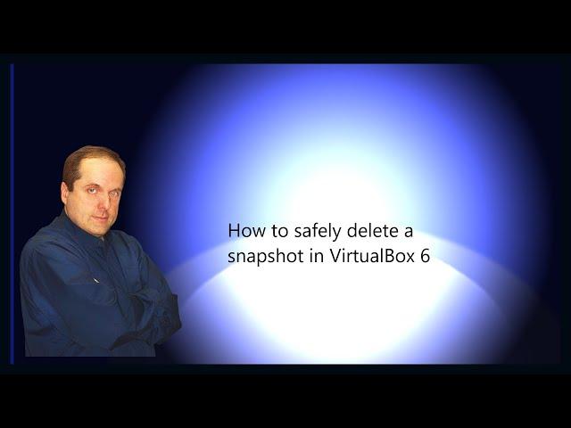 How to safely delete a snapshot in VirtualBox 6