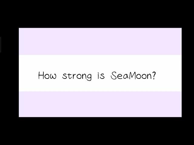 How strong is SeaMoon?