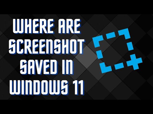 Where are screenshots saved in Windows 11 | 2022