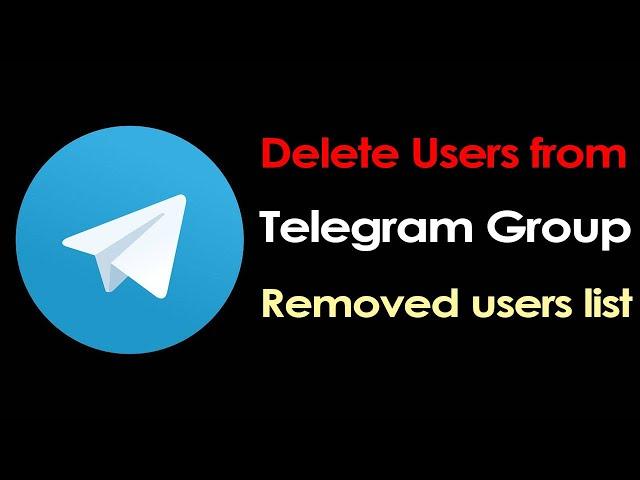 How to delete Telegram group member in removed users list?