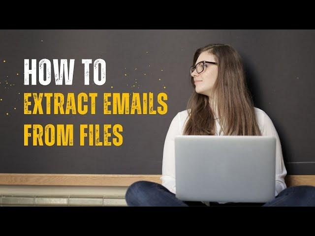 How to extract emails from files? Effortless Email Extraction with Email Extractor Files Software