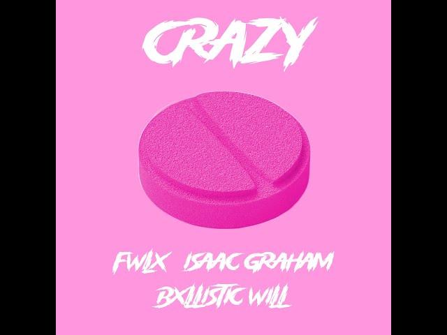 FWLX & Isaac Graham - Crazy ft. Bxllistic Will