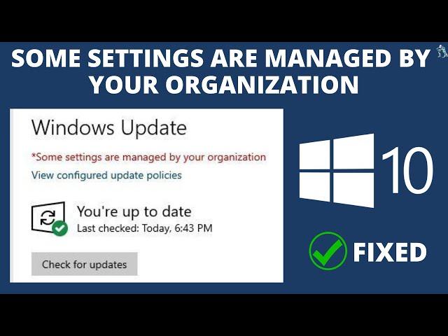 Fix Some Settings Are Managed by Your Organization In Windows 10 | Fix Windows 10 Update Error