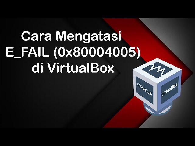 How to Fix 0x80004005 Error in VirtualBox