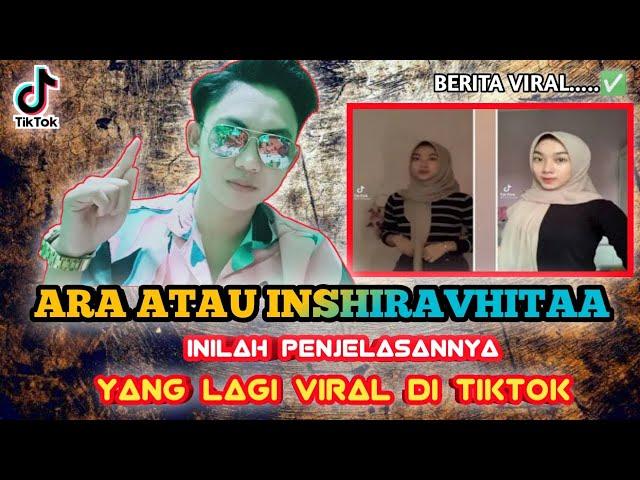 ARA ATAU INSHIRAVITAA VIRAL TIKTOK - INILAH PENJELASANNYA