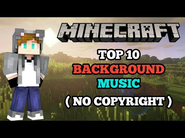 TOP 10 MINECRAFT BACKGROUND MUSIC NO COPYRIGHT DOWNLOAD