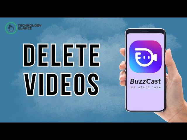 How to Delete Videos on BuzzCast? | Technology Glance