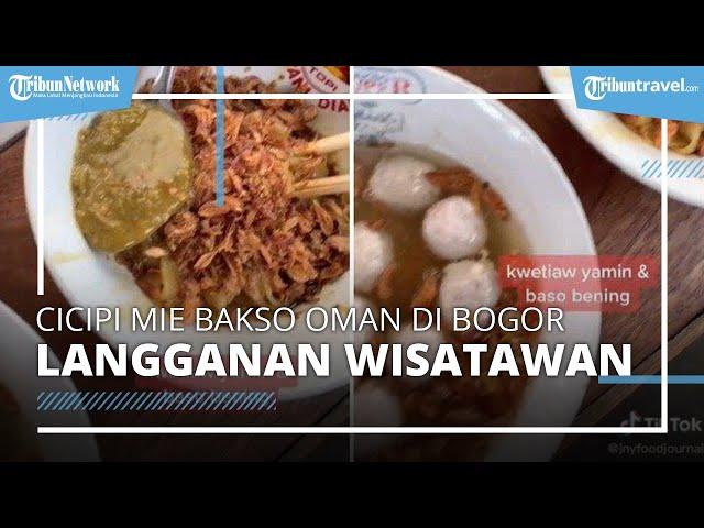 Cicipi Mie Bakso Oman di Bogor, Kuliner Murah Favorit Wisatawan