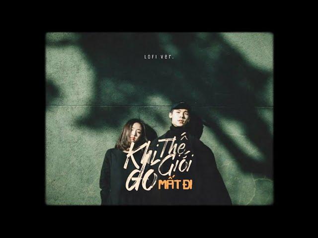 Khi Thế Giới Đó Mất Đi - Tăng Phúc ft. Hương Ly「Lo - Fi Ver. by 1 9 6 7」/ Audio Lyrics