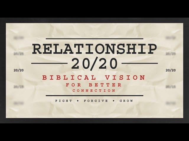 Relationship 20/20 | How to Fight - Doug Fields